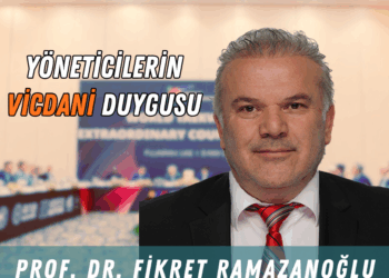 Yöneticilerin Vicdani Duygusu – Prof. Dr. Fikret Ramazanoğlu