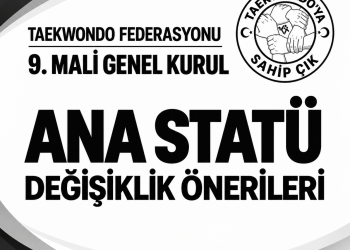Taekwondo Federasyonu 9. Mali Genel Kurul Ana Statü Değişiklik Önerileri